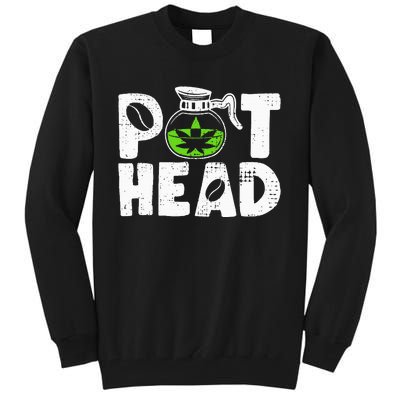 Pot Head Funny Coffee 420 Weed Lover Cannabis Marijuana Tall Sweatshirt