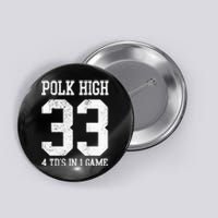 Polk High Football 4 Touchdowns Funny Button