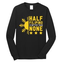 Pinoy Half Filipino Is Better Than None Funny Philippines Long Sleeve Shirt