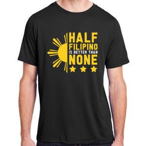 Pinoy Half Filipino Is Better Than None Funny Philippines Adult ChromaSoft Performance T-Shirt