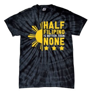 Pinoy Half Filipino Is Better Than None Funny Philippines Tie-Dye T-Shirt