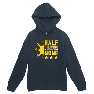 Pinoy Half Filipino Is Better Than None Funny Philippines Urban Pullover Hoodie