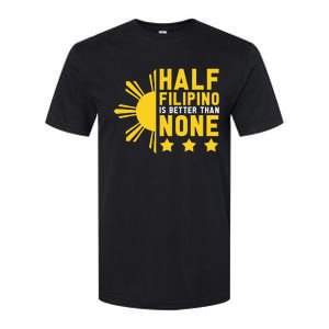 Pinoy Half Filipino Is Better Than None Funny Philippines Softstyle CVC T-Shirt