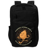 Potato Haters Gonna Hate Potatoes Gonna Potate Impact Tech Backpack
