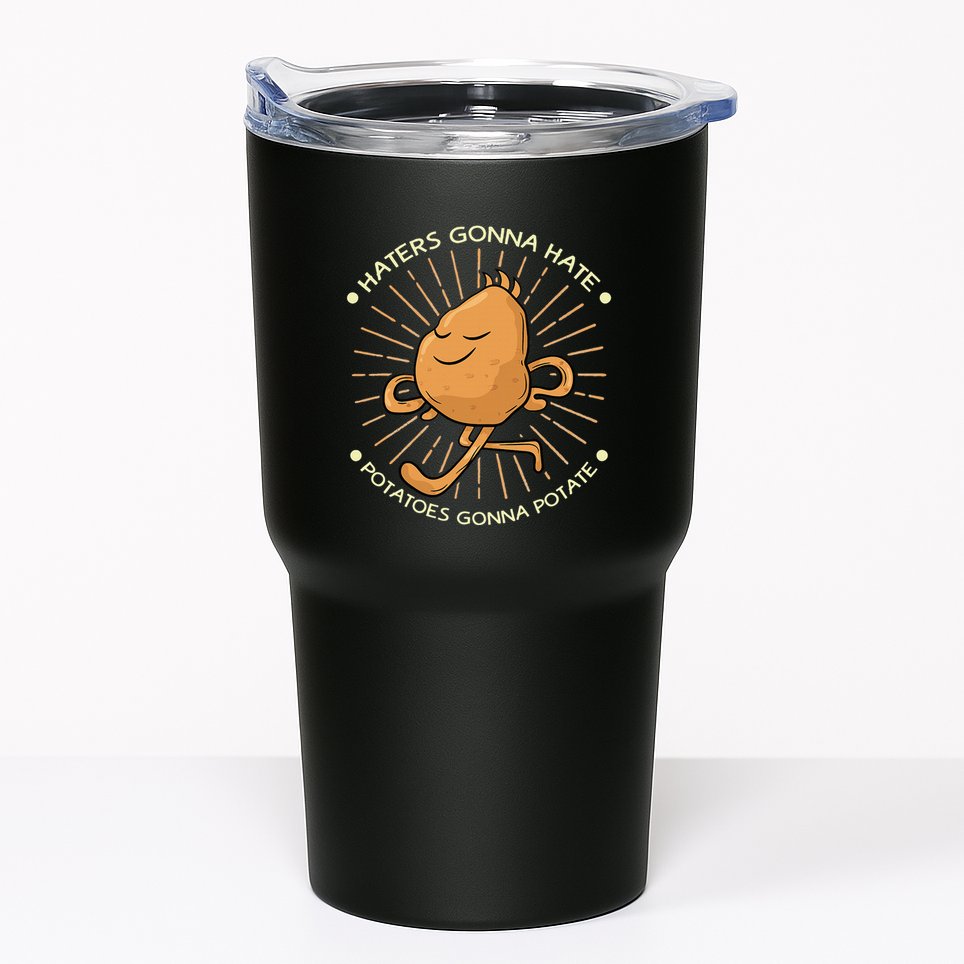 Potato Haters Gonna Hate Potatoes Gonna Potate Tumbler