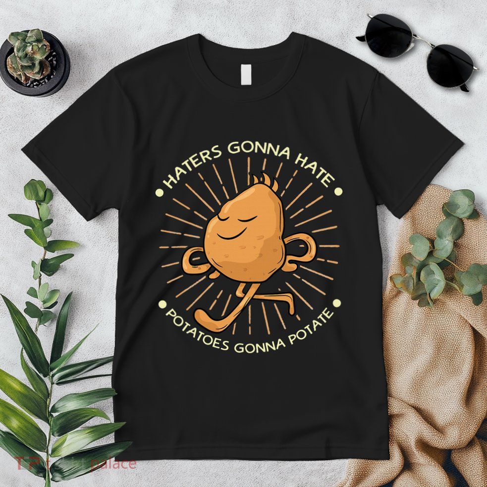 Potato Haters Gonna Hate Potatoes Gonna Potate Premium T-Shirt
