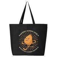 Potato Haters Gonna Hate Potatoes Gonna Potate 25L Jumbo Tote
