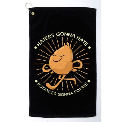 Potato Haters Gonna Hate Potatoes Gonna Potate Golf Towel