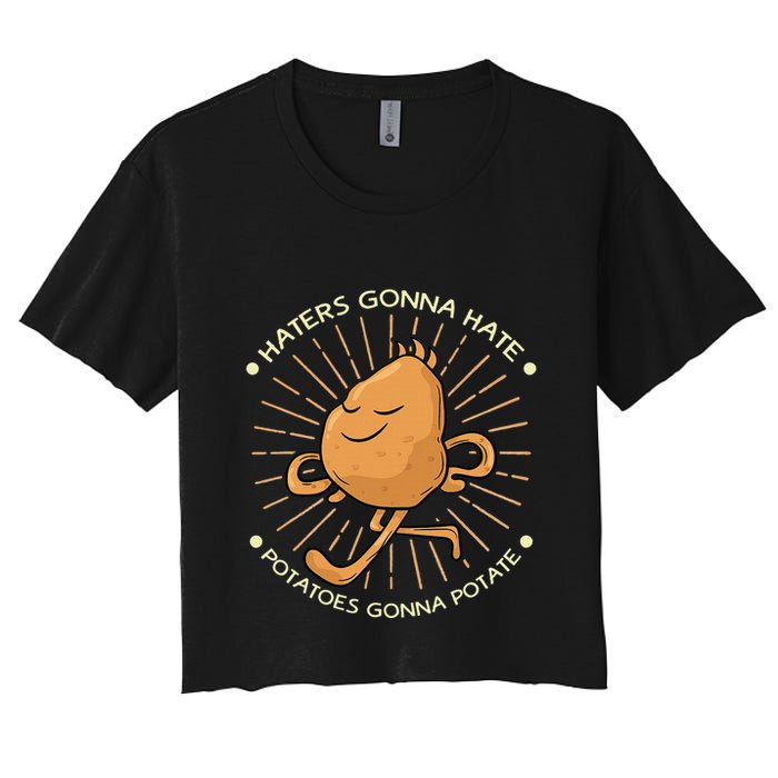 Potato Haters Gonna Hate Potatoes Gonna Potate Women's Crop Top Tee