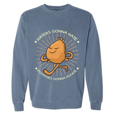 Potato Haters Gonna Hate Potatoes Gonna Potate Garment-Dyed Sweatshirt