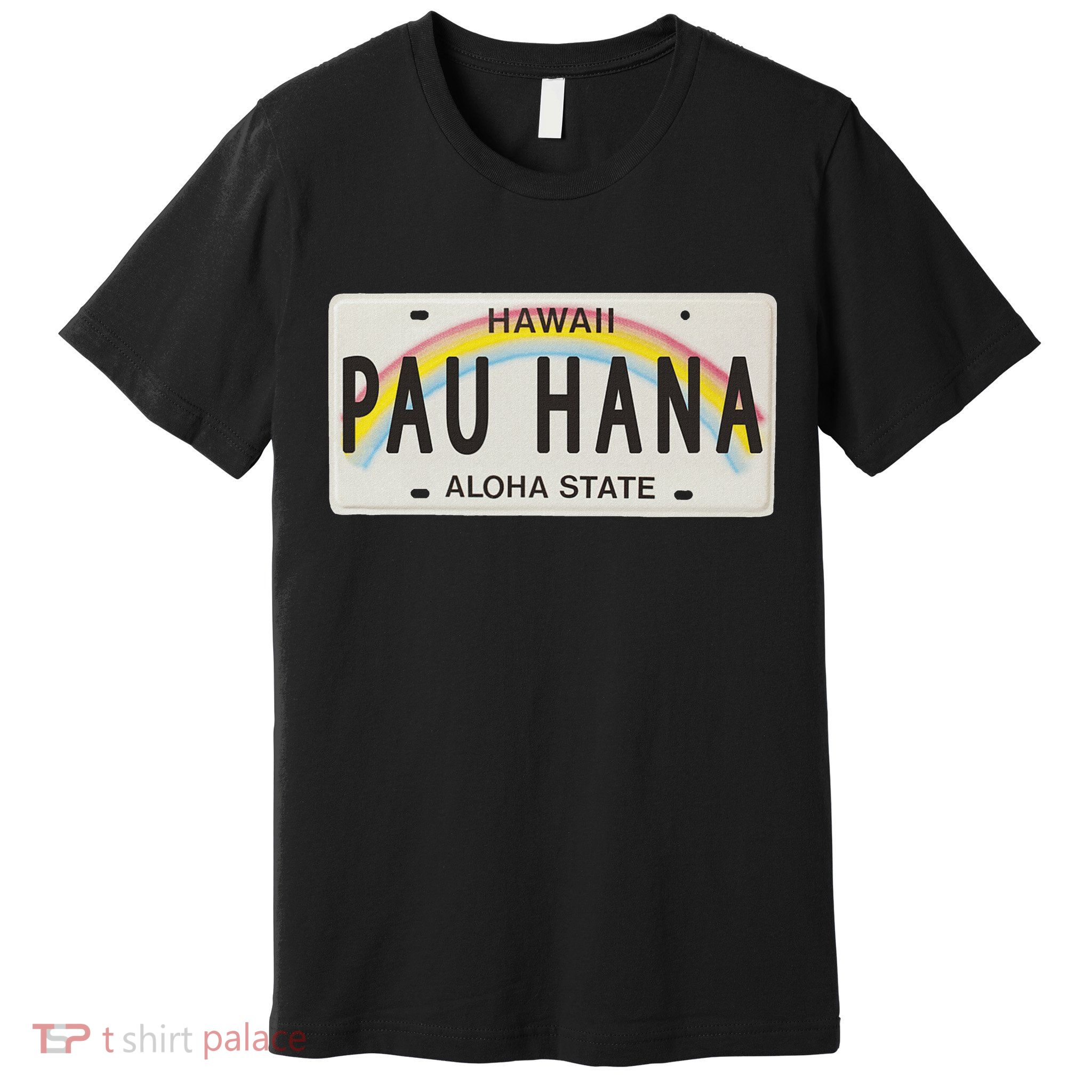 Pau Hana Hawaii License Plate Premium T-Shirt