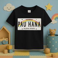 Pau Hana Hawaii License Plate Toddler T-Shirt