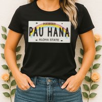 Pau Hana Hawaii License Plate Womens T-Shirt