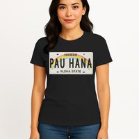 Pau Hana Hawaii License Plate Womens T-Shirt