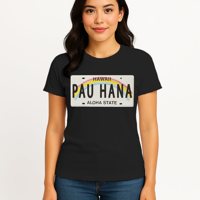 Pau Hana Hawaii License Plate Womens T-Shirt