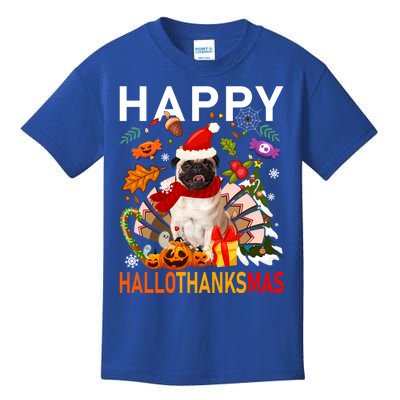 Pug Happy Hallothanksmas Halloween Thanksgiving Christmas Meaningful Gift Kids T-Shirt