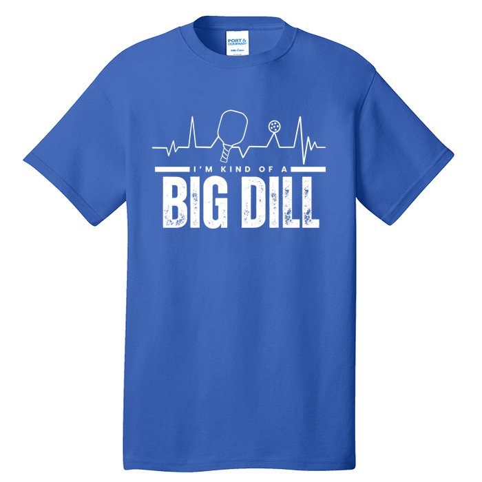 Pickleball Heartbeat IM Kind Of A Big Dill Paddleball Gift Tall T-Shirt