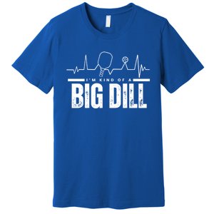 Pickleball Heartbeat IM Kind Of A Big Dill Paddleball Gift Premium T-Shirt