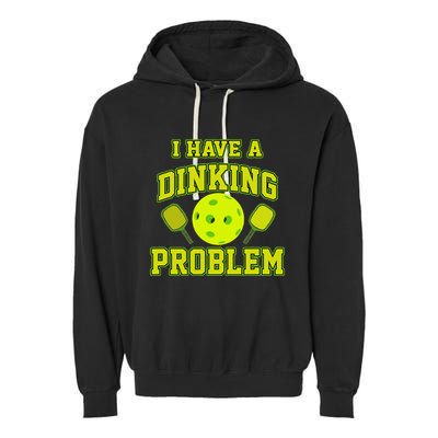 Pickleball Humor I Have A Dinking Problem Funny Garment-Dyed Fleece Hoodie