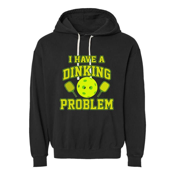 Pickleball Humor I Have A Dinking Problem Funny Garment-Dyed Fleece Hoodie