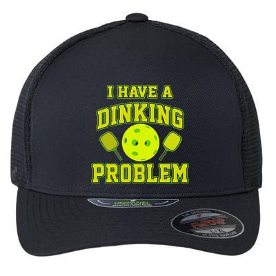 Pickleball Humor I Have A Dinking Problem Funny Flexfit Unipanel Trucker Cap