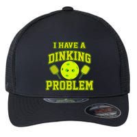 Pickleball Humor I Have A Dinking Problem Funny Flexfit Unipanel Trucker Cap