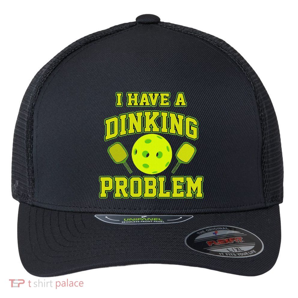 Pickleball Humor I Have A Dinking Problem Funny Flexfit Unipanel Trucker Cap