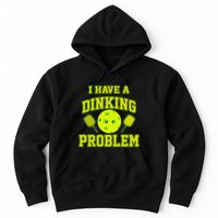 Pickleball Humor I Have A Dinking Problem Funny Hoodie