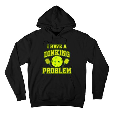 Pickleball Humor I Have A Dinking Problem Funny Hoodie