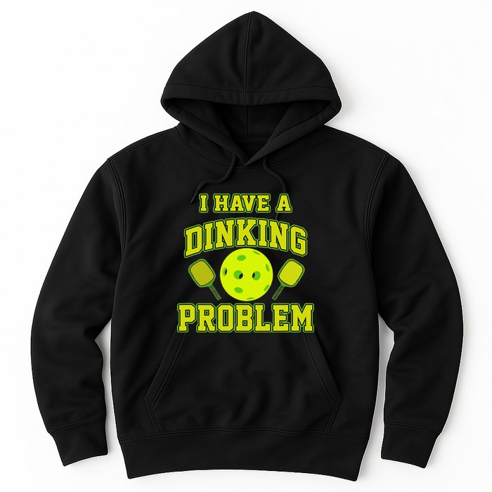Pickleball Humor I Have A Dinking Problem Funny Hoodie