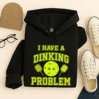 Pickleball Humor I Have A Dinking Problem Funny Hoodie