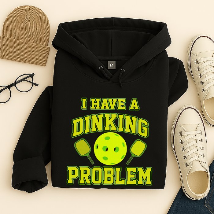 Pickleball Humor I Have A Dinking Problem Funny Hoodie