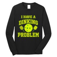 Pickleball Humor I Have A Dinking Problem Funny Long Sleeve Shirt