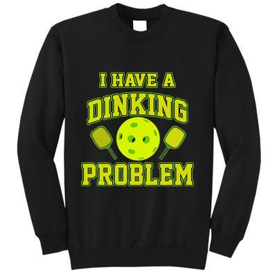 Pickleball Humor I Have A Dinking Problem Funny Sweatshirt
