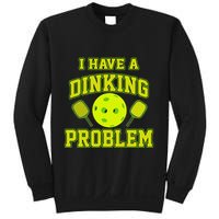 Pickleball Humor I Have A Dinking Problem Funny Sweatshirt
