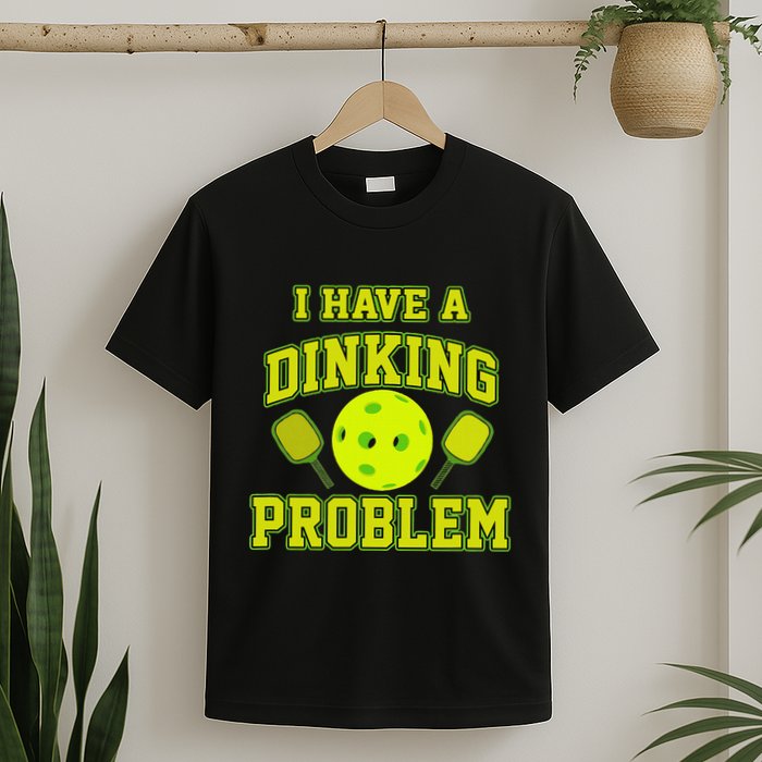 Pickleball Humor I Have A Dinking Problem Funny T-Shirt