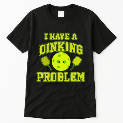 Pickleball Humor I Have A Dinking Problem Funny Tall T-Shirt