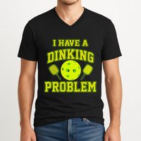 Pickleball Humor I Have A Dinking Problem Funny V-Neck T-Shirt