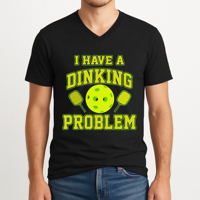 Pickleball Humor I Have A Dinking Problem Funny V-Neck T-Shirt