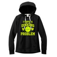 Pickleball Humor I Have A Dinking Problem Funny Women's Fleece Hoodie