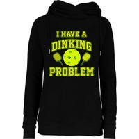 Pickleball Humor I Have A Dinking Problem Funny Womens Funnel Neck Pullover Hood