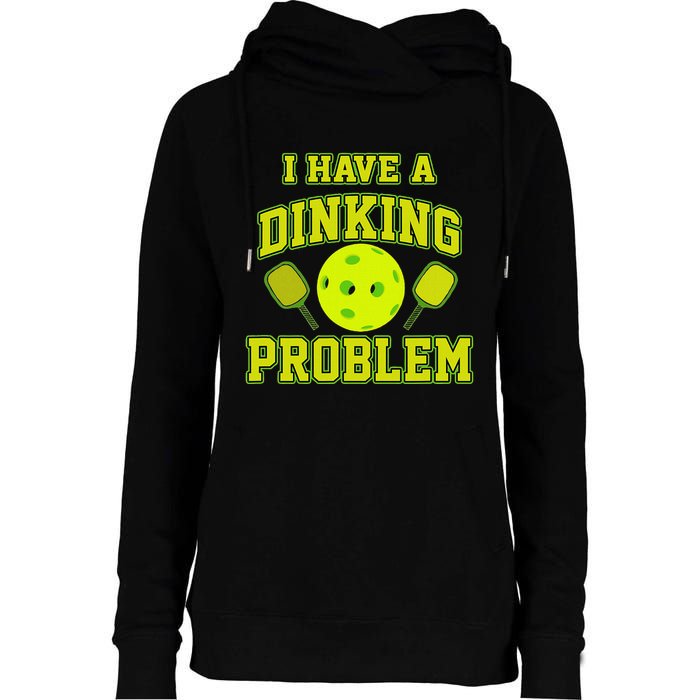 Pickleball Humor I Have A Dinking Problem Funny Womens Funnel Neck Pullover Hood
