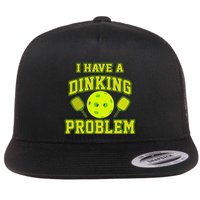 Pickleball Humor I Have A Dinking Problem Funny Flatbill Hat