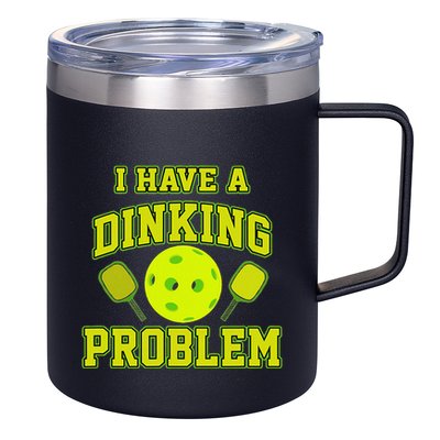 Pickleball Humor I Have A Dinking Problem Funny 12oz Stainless Steel Coffee Mug