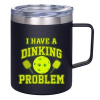 Pickleball Humor I Have A Dinking Problem Funny 12oz Stainless Steel Coffee Mug