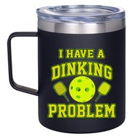 Pickleball Humor I Have A Dinking Problem Funny 12oz Stainless Steel Coffee Mug