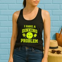 Pickleball Humor I Have A Dinking Problem Funny Womens Tank Top
