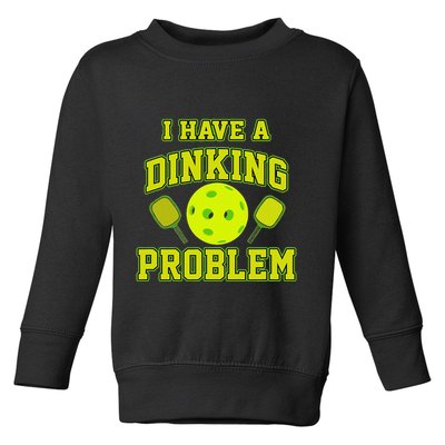 Pickleball Humor I Have A Dinking Problem Funny Toddler Sweatshirt
