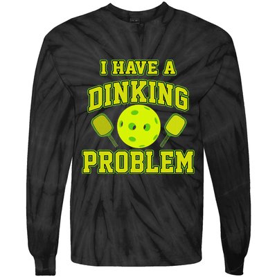 Pickleball Humor I Have A Dinking Problem Funny Tie-Dye Long Sleeve Shirt