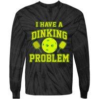 Pickleball Humor I Have A Dinking Problem Funny Tie-Dye Long Sleeve Shirt